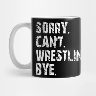 sorry can't wrestling bye Mug